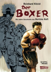 Cover: Der Boxer. Die wahre Geschichte des Hertzko Haft, Kleist, Reinhard; Haft, Alan Scott, Carlsen Verlag, Hamburg, 2012 © CARLSEN Verlag GmbH Hamburg
