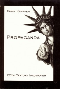 Cover: Frank Kämpfer, Propaganda. Politische Bilder im 20. Jahrhundert, bildkundliche Essays (20th Century Imaginarium Vol. 1), Hamburg, Verlag Ingrid Kämpfer 1997 ©