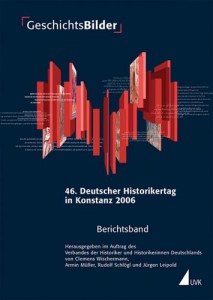 Cover: Clemens Wischermann u.a. (Hrsg.), GeschichtsBilder: 46. Deutscher Historikertag in Konstanz vom 19. bis 22. September 2006, Berichtsband, Konstanz, UVK 2007 ©