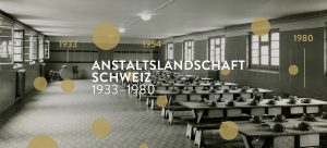 Anstaltslandschaft Schweiz 1933-1980