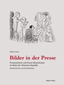 Rezension: Detlef Lorenz, Bilder in der Presse: Pressezeichner und Presse-Illustrationen im Berlin der Weimarer Republik