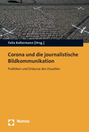 Cover des Bandes "Corona und die journalistische Bildkommunikation".